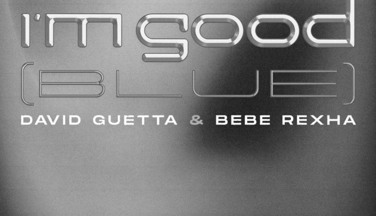 David-Guetta-_-Bebe-Rexha-feat-Eiffel-65-I_m-Good-_Blue_-REMIXES